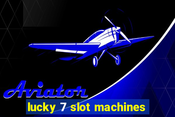 lucky 7 slot machines