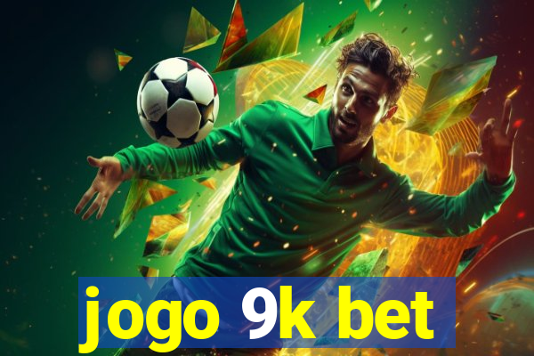 jogo 9k bet