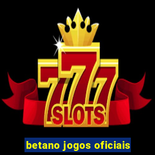 betano jogos oficiais