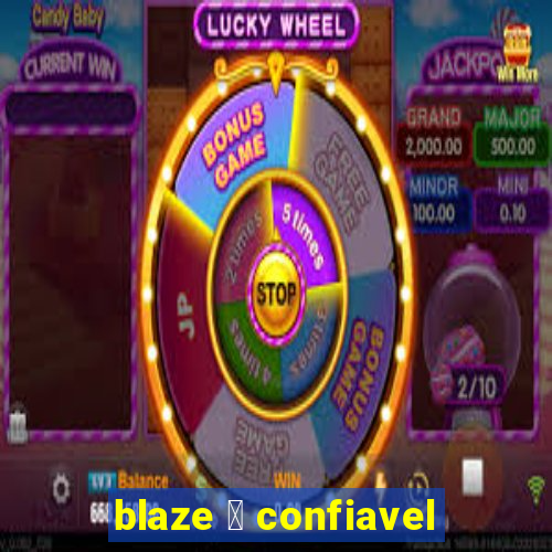 blaze 茅 confiavel