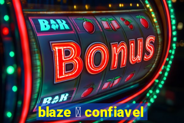 blaze 茅 confiavel