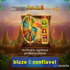 blaze 茅 confiavel