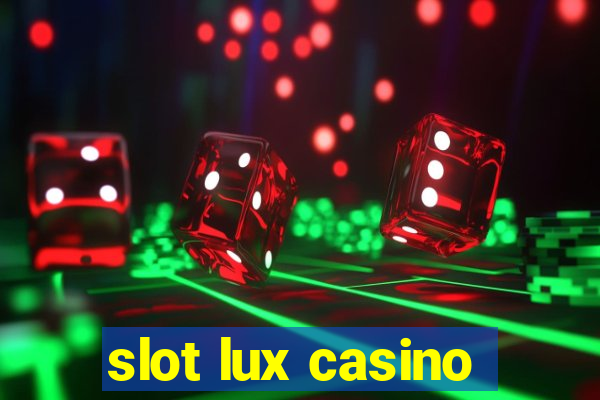 slot lux casino