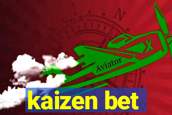 kaizen bet