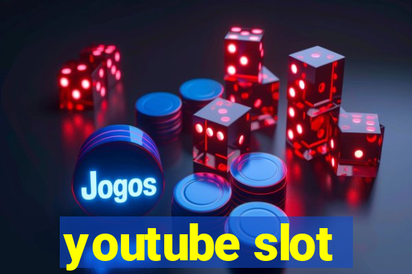 youtube slot