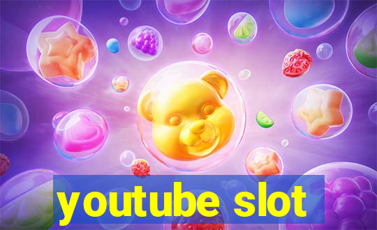 youtube slot