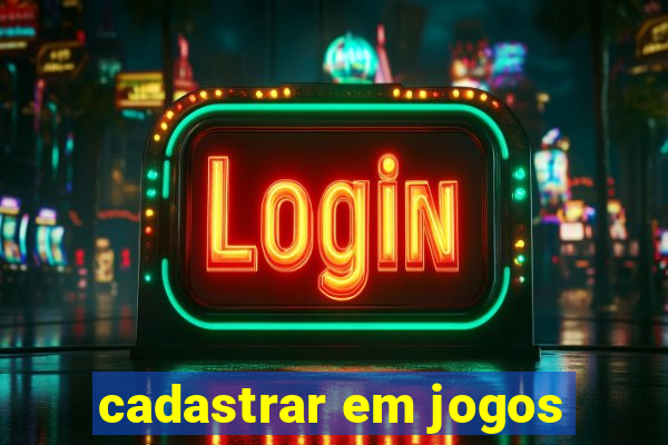 cadastrar em jogos