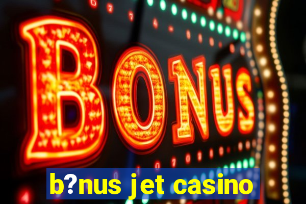 b?nus jet casino