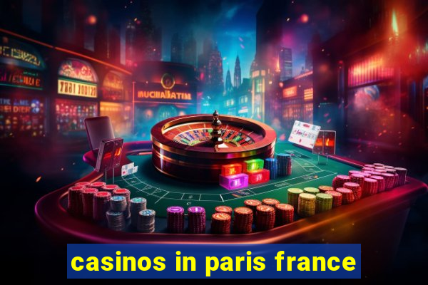 casinos in paris france