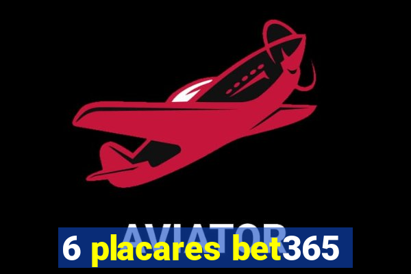 6 placares bet365