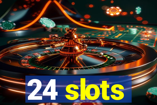 24 slots