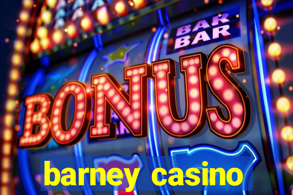 barney casino