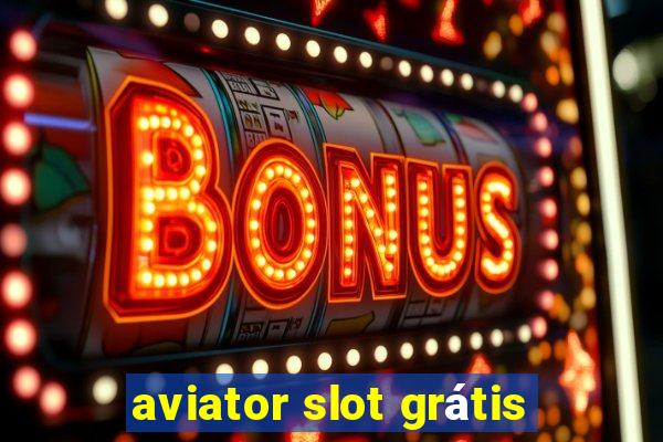 aviator slot grátis