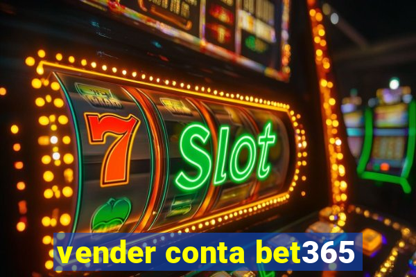 vender conta bet365