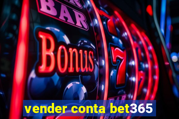 vender conta bet365