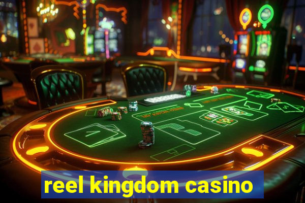 reel kingdom casino