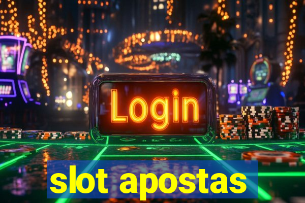 slot apostas