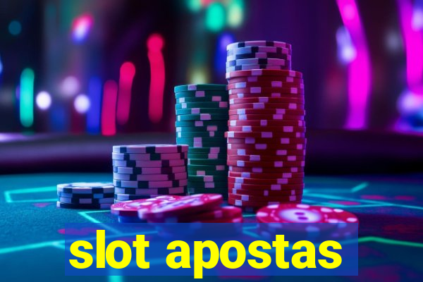 slot apostas