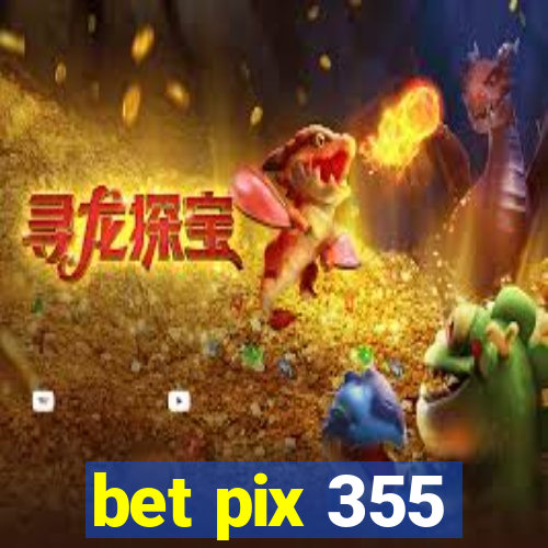 bet pix 355