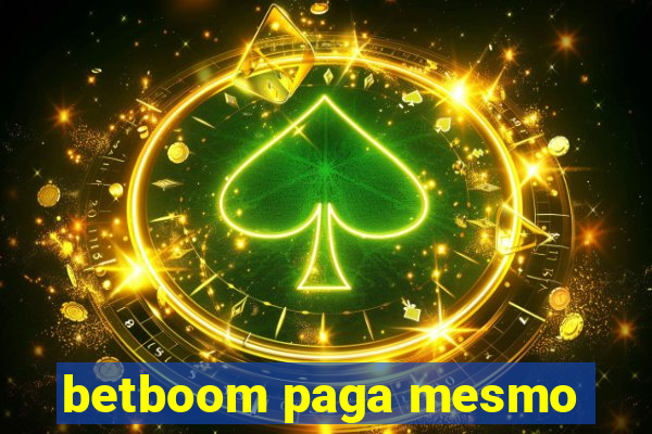 betboom paga mesmo