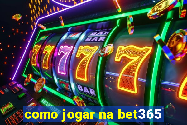 como jogar na bet365