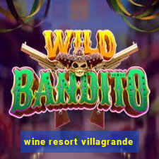 wine resort villagrande