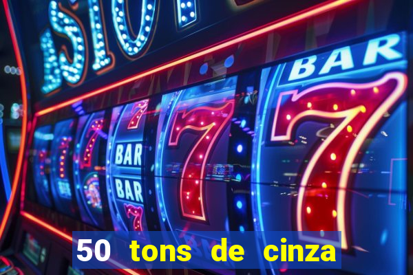 50 tons de cinza filme completo drive