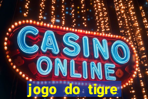 jogo do tigre falso dinheiro infinito