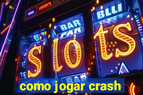 como jogar crash