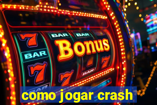 como jogar crash