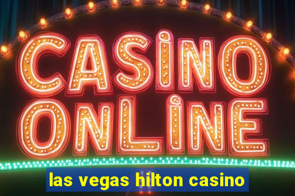 las vegas hilton casino