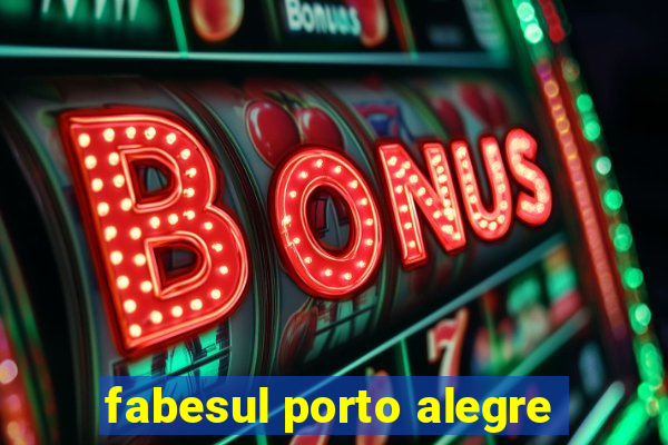 fabesul porto alegre