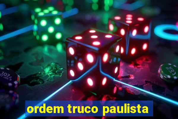 ordem truco paulista