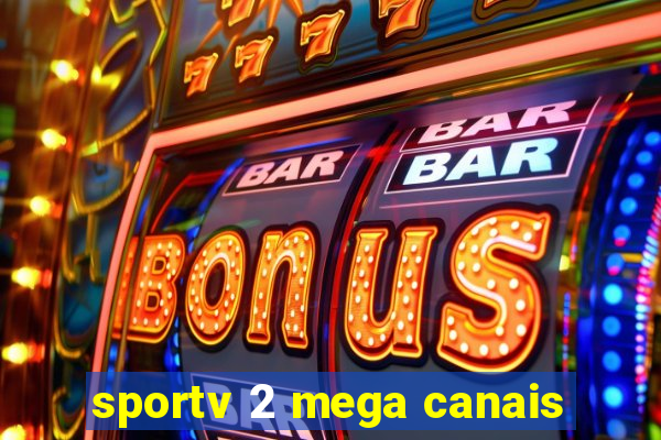 sportv 2 mega canais