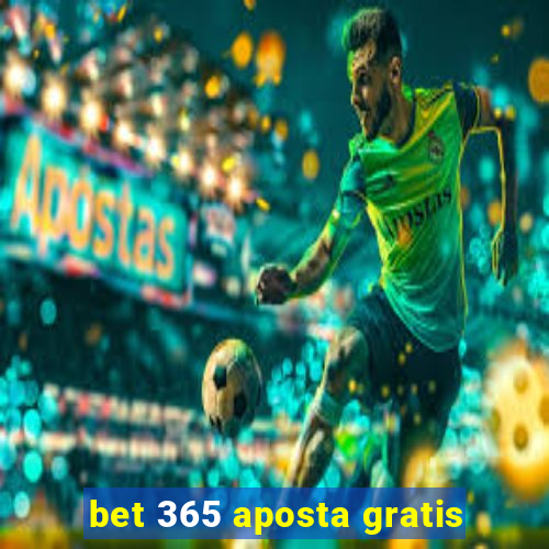 bet 365 aposta gratis