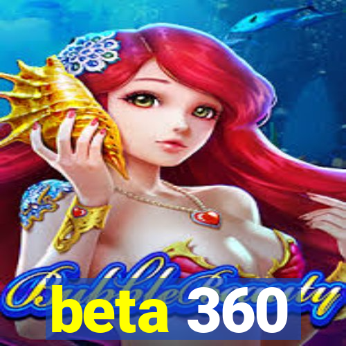 beta 360