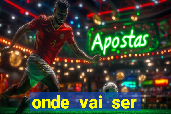 onde vai ser transmitido o jogo do brasil