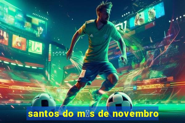 santos do m锚s de novembro