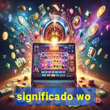 significado wo