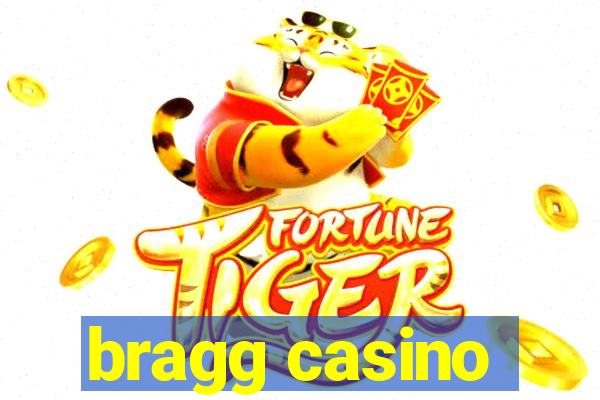 bragg casino