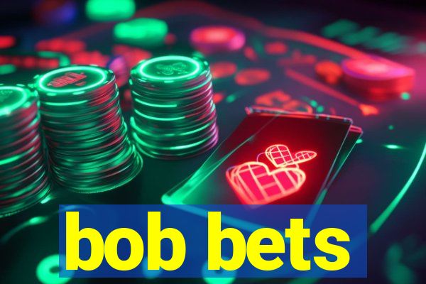 bob bets