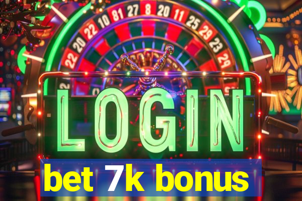 bet 7k bonus