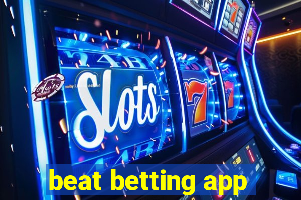 beat betting app