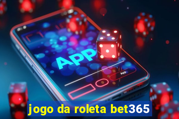 jogo da roleta bet365