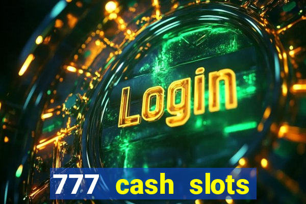 777 cash slots paga mesmo