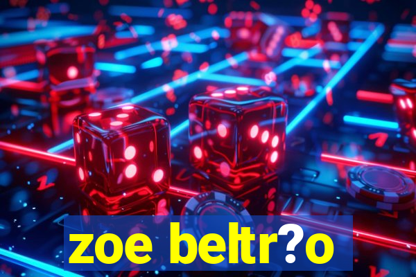 zoe beltr?o