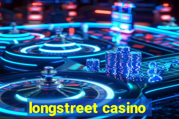 longstreet casino