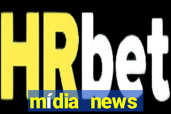 mídia news últimas notícias