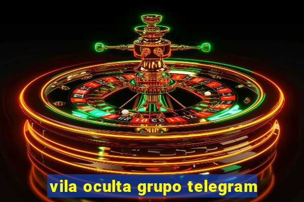 vila oculta grupo telegram