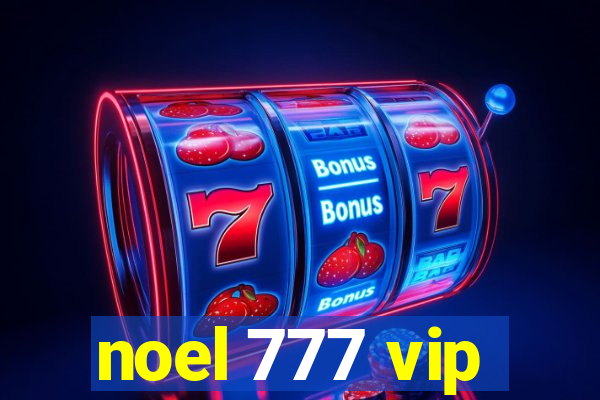 noel 777 vip